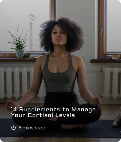 14 Supplements to Manage Your Cortisol Levels